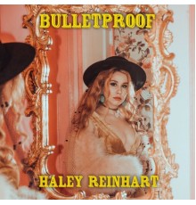 Haley Reinhart - Bulletproof