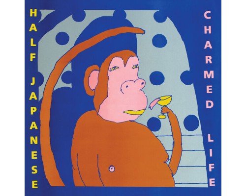 Half Japanese - Charmed Life