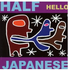 Half Japanese - Hello