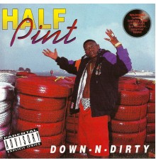 Half Pint - Down-N-Dirty