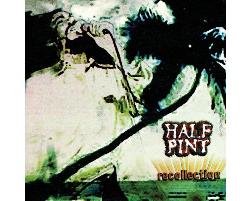 Half Pint - Recollection