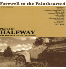 Halfway - Farewell to the Fainthearted