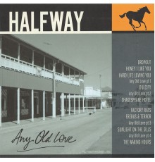 Halfway - Any Old Love