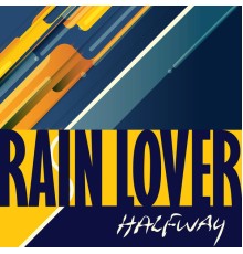 Halfway - Rain Lover