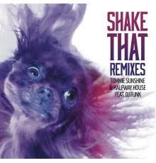 Halfway House - Shake That  (Remixes)