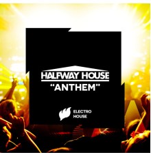 Halfway House - Anthem