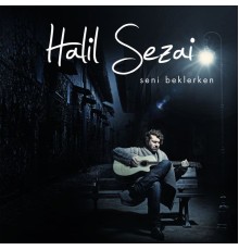 Halil Sezai - Seni Beklerken