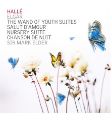 Hallé - Sir Mark Elder - Elgar : Wand of Youth