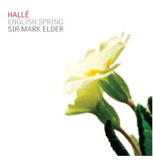 Hallé Orchestra - Mark Elder - English Spring (Bax, Delius, Bridge)