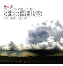 Hallé Orchestra, Sir Mark Elder - Vaughan Williams: Symphonies Nos. 6 & 4
