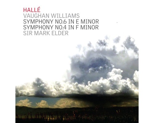 Hallé Orchestra, Sir Mark Elder - Vaughan Williams: Symphonies Nos. 6 & 4 Hallé Orchestra, Sir Mark Elder - Vaughan Williams: Symphonies Nos. 6 & 4