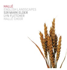 Hallé Orchestra & Choir - Mark Elder - English Landscapes (Bax, Finzi, Elgar, Ireland...)