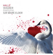 Hallé Orchestra & Sir Mark Elder - Wagner: Parsifal