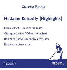Hamburg Radio Symphony Orchestra, Napoleone Annovazzi, Bruna Rizzoli, Giuseppe Savio, Jolanda di Tasso - Puccini: Madame Butterfly (Highlights)