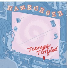 Hamburger - Teenage Terrified