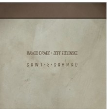 Hamid Drake & Jeff Zielinski - Sawt-E-Sarmad