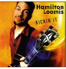 Hamilton Loomis - Kickin' It