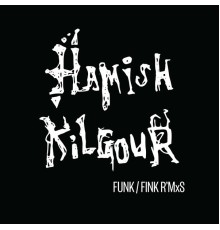 Hamish Kilgour - Funk/Fink R'mxs