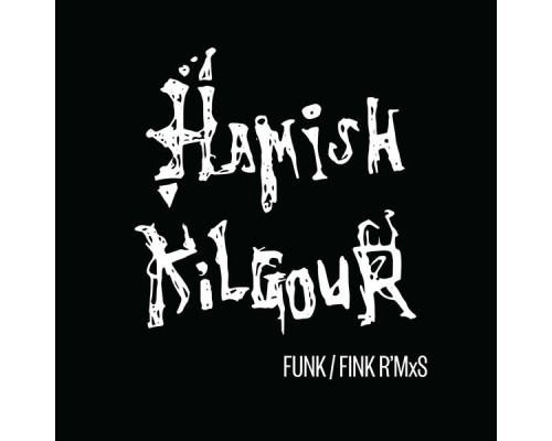 Hamish Kilgour - Funk/Fink R'mxs