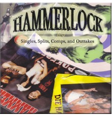 Hammerlock - Singles, Splits, Comps & Outtakes