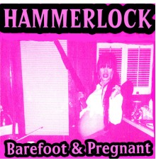 Hammerlock - Barefoot and Pregnant