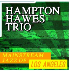 Hampton Hawes Trio - Mainstream Jazz of Los Angeles