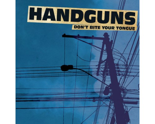 Handguns - Don't Bite Your Tongue