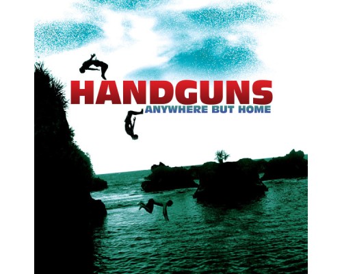 Handguns - Anywhere But Home