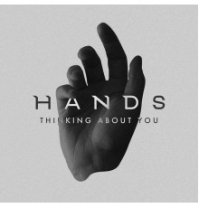 Hands - Thinking About You