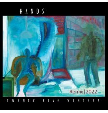 Hands - Twenty Five Winters (Remix)