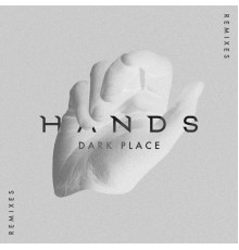 Hands - Dark Place (Remixes)