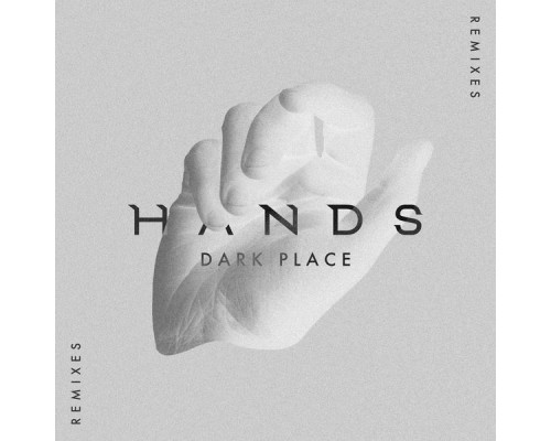 Hands - Dark Place (Remixes)