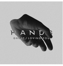 Hands - Ghost / Loving You