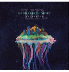 Hands Like Houses - Unimagine