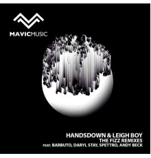 Handsdown and Leigh Boy - The Fizz (Remixes)