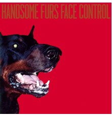 Handsome Furs - Face Control (Album)