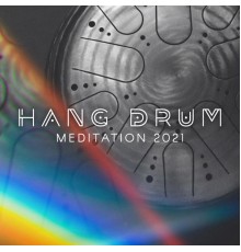 Hang Drum Pro - Hang Drum Meditation 2021 (Healing Sounds for Relaxation & Meditation)
