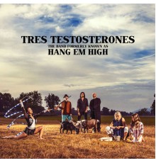 Hang Em High - Tres Testosterones