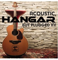 Hangar - Acoustic, But Plugged In!