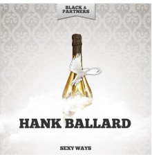 Hank Ballard - Sexy Ways