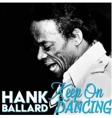 Hank Ballard - Keep on Dancing