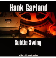 Hank Garland - Subtle Swing