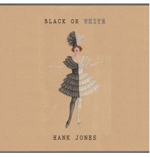 Hank Jones - Black Or White