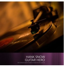 Hank Snow - Guitar Hero