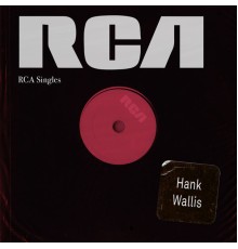 Hank Wallis - RCA Singles