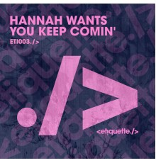 Hannah Wants - You Keep Comin’