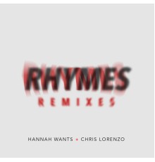 Hannah Wants - Rhymes (Remixes)