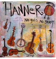 Hanner - No Guts, No Gravy