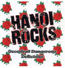 Hanoi Rocks - Decadent, Dangerous, Delicious