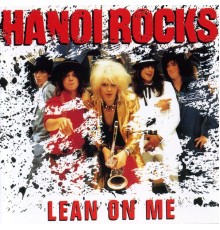 Hanoi Rocks - Lean On Me